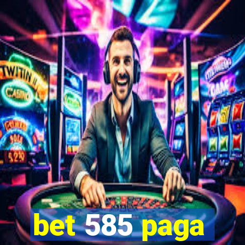 bet 585 paga